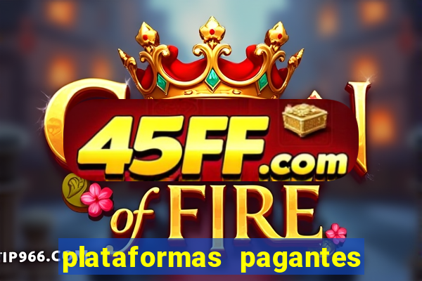plataformas pagantes no momento